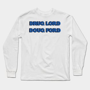 Drug Lord Doug Ford Long Sleeve T-Shirt